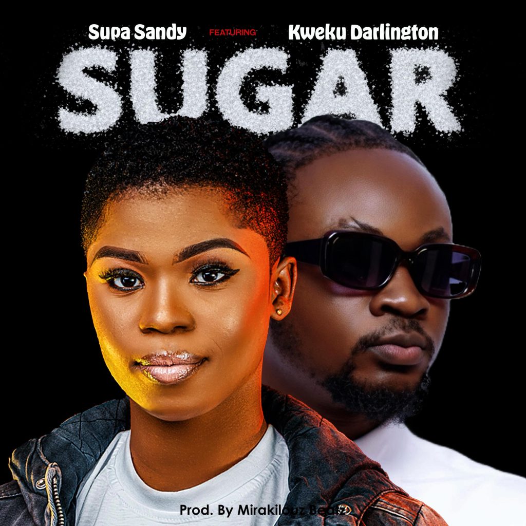 Supa Sandy Drops Sweet Collaboration ‘Sugar’ feat. Kweku Darlington