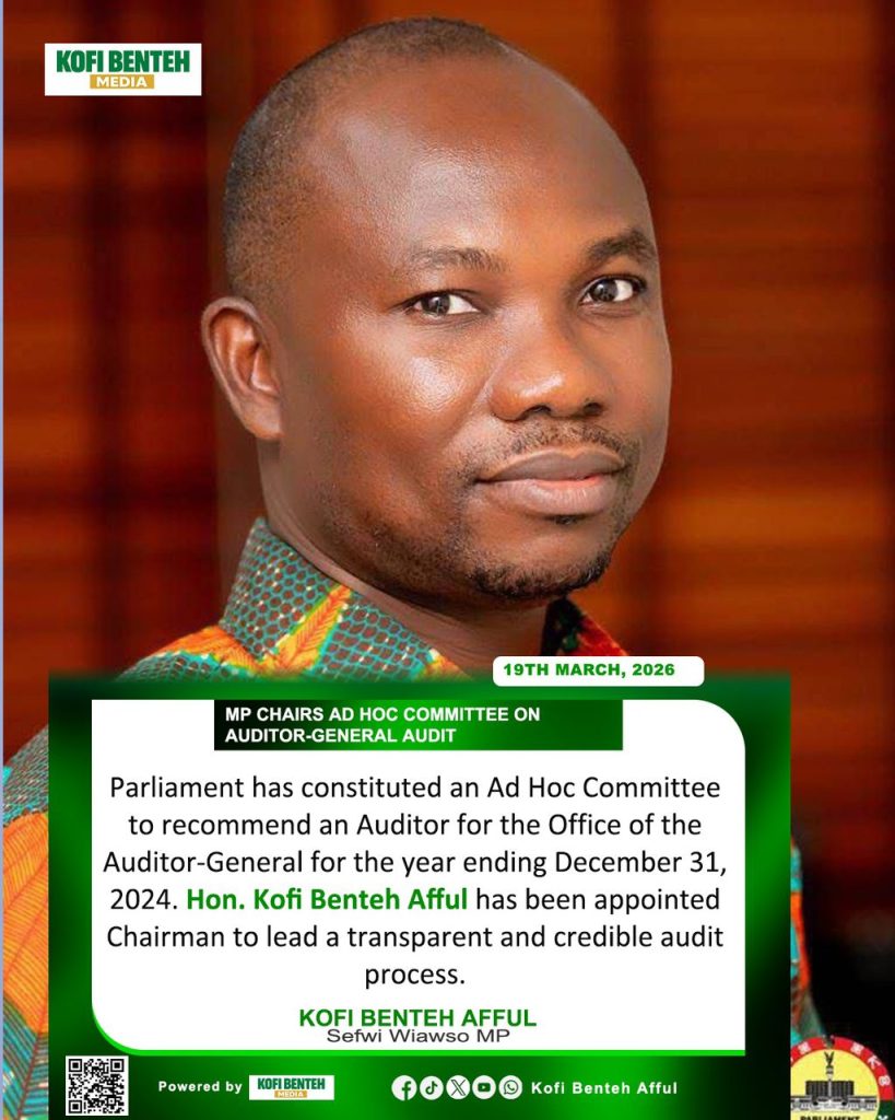 Parliament Appoints Hon. Kofi  Afful to Chair Ad Hoc Committee on Auditor-General Audit